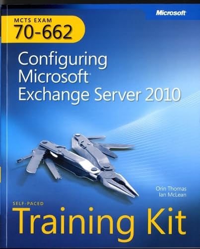 MCTS Self-Paced Training Kit (Exam 70-662): Configuring Microsoft Exchange Server 2010 (Pro-certification)