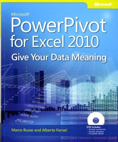 Microsoft® PowerPivot for Excel® 2010: Give Your Data Meaning
