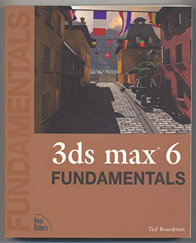 3ds max 6 Fundamentals (Fundamentals (New Riders))