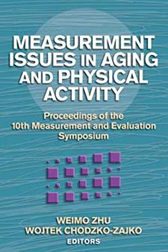 Measurement Issues in Aging and Physical Activity: Proceedings of the 10th Measurement and Evaluation Symposium