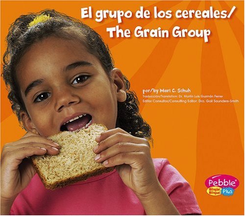 El grupo de los cereales / The Grain Group (Pebble Plus Bilingual) (English and Spanish Edition)