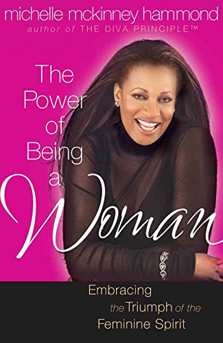 The Power Of Being A Woman: Embracing the Triumph of the Feminine Spirit