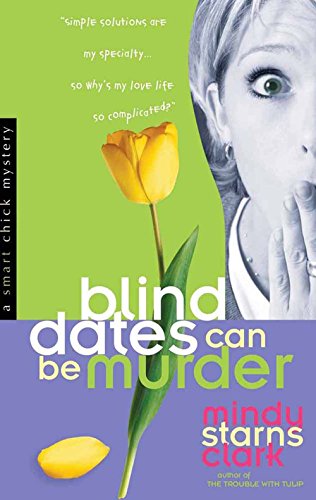 Blind Dates Can Be Murder (A Smart Chick Mystery, Band 2)
