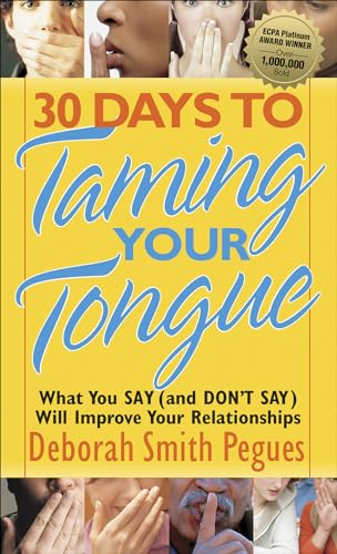 30 Days to Taming Your Tongue: What You Say (and Don't Say) Will Improve Your Relationships