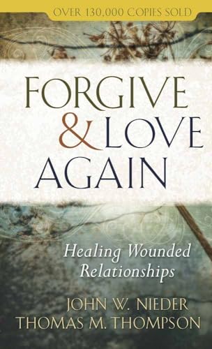 Forgive and Love Again: Healing Wounded Relationships