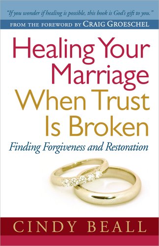 Healing Your Marriage When Trust Is Broken: Finding Forgiveness and Restoration