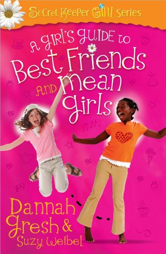 A Girl's Guide to Best Friends and Mean Girls