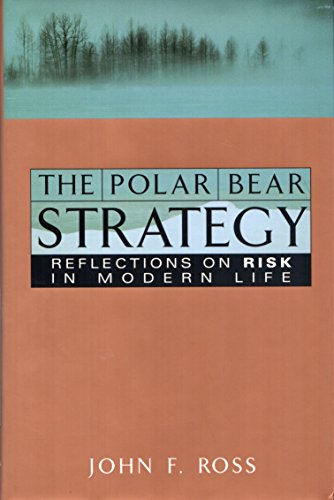 The Polar Bear Strategy: Reflections On Risk In Modern Life