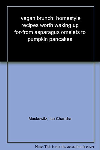 Vegan Brunch: Homestyle Recipes Worth Waking Up For -- From Asparagus Omelets to Pumpkin Pancakes