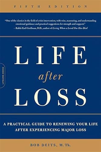 Life after Loss: A Practical Guide to Renewing Your Life after Experiencing Major Loss