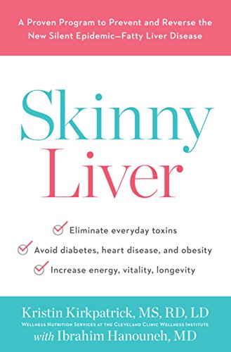 Skinny Liver: A Proven Program to Prevent and Reverse the New Silent Epidemic-Fatty Liver Disease