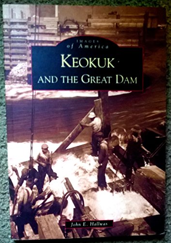 Keokuk And The Great Dam (IA) (Images of America)