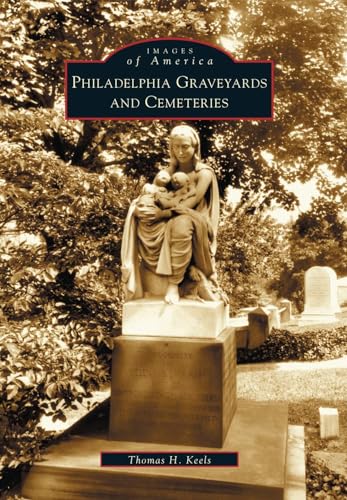 Philadelphia Graveyards and Cemeteries (Images of America)