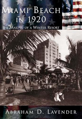 Miami Beach in 1920: The Making of a Winter Resort (Making of America)