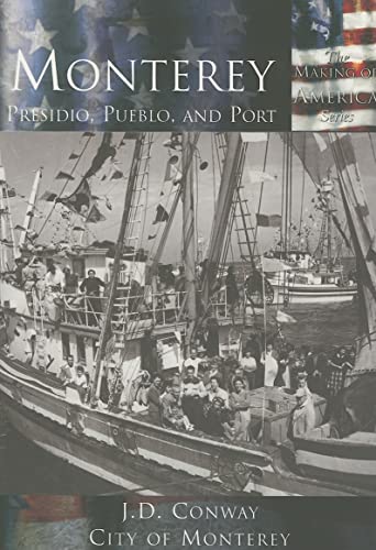 Monterey:: Presidio, Pueblo and Port (Making of America)