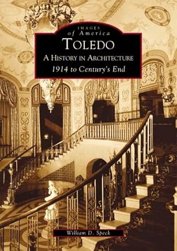 Toledo: A History in Architecture 1914 to Century's End (Images of America)