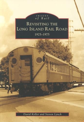 Revisiting the Long Island Rail Road: 1925-1975 (Images of Rail)