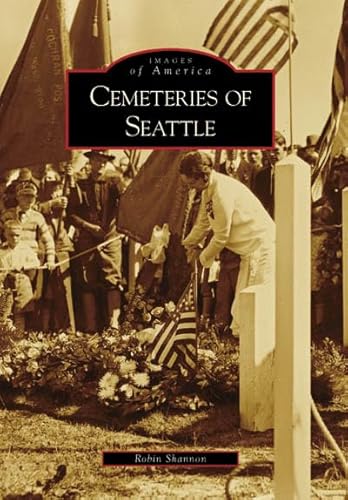 Cemeteries of Seattle (Images of America: Washington)