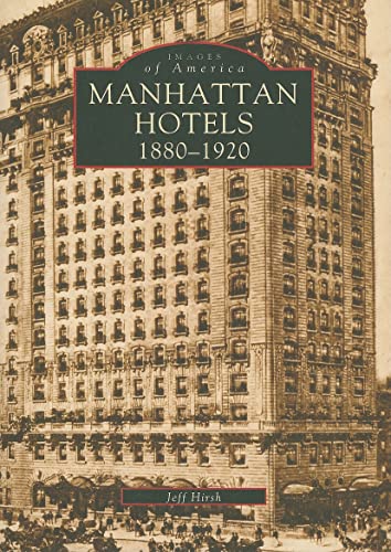 Manhattan Hotels: 1880-1920 (Images of America)
