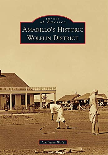 Amarillo's Historic Wolflin District (Images of America)