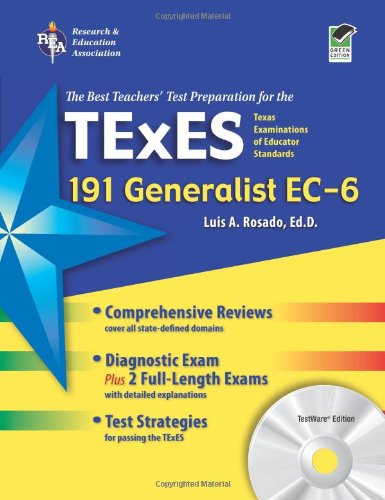 The Best Teachers' Test Preparation for the TExES 191 Generalist EC-6: With REA's Testware on CD-ROM, Green Edition