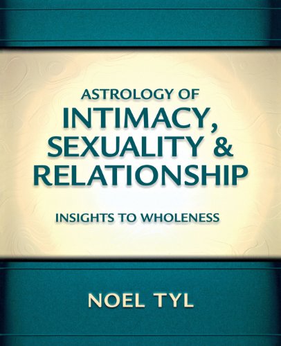 Astrology of Intimacy, Sexuality & Relationship: Insights to Wholeness