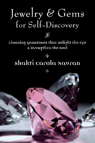 Jewelry & Gems for Self-Discovery: Choosing Gemstones that Delight the Eye & Strengthen the Soul