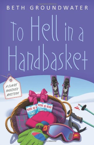 To Hell in a Handbasket (Claire Hanover Gift Basket Designer Mystery)