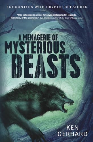 A Menagerie of Mysterious Beasts: Encounters With Cryptid Creatures