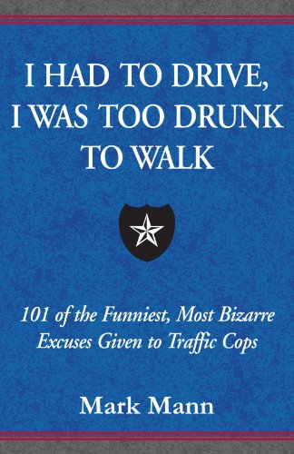 I Had to Drive, I Was Too Drunk To Walk