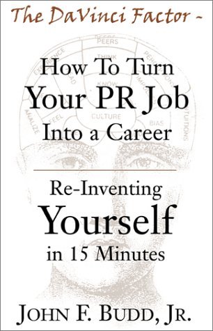 The Da Vinci Factor - How to Turn Your Pr Job into a Career: Re-Inventing Yourself in 15 Minutes