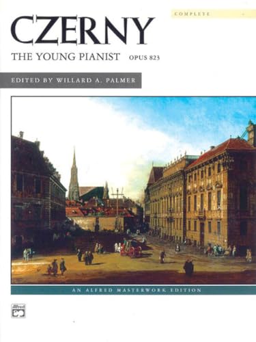 Czerny -- The Young Pianist, Op. 823 (Complete) (Alfred Masterwork Edition)