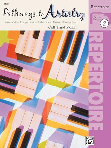 Pathways to Artistry Repertoire, Bk 2: A Method for Comprehensive Technical and Musical Development (Volume 2)