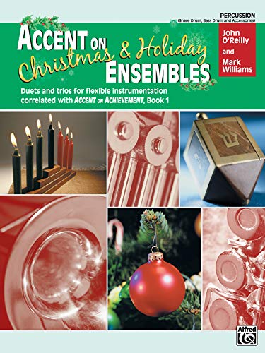 Accent on Christmas & Holiday Ensembles: Percussion Snare Drum, Bass Drum and Accessories; Duets and Trios for Flexible Instrumentation Correlated With Accent on Achievement Book 1