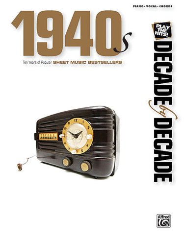 Decade by Decade 1940s: Ten Years of Popular Sheet Music Bestsellers (Piano/Vocal/Chords)
