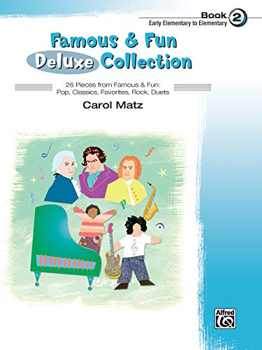 Famous & Fun Deluxe Collection, Bk 2: 26 Pieces from Famous & Fun: Pop, Classics, Favorites, Rock, Duets (Famous & Fun, Bk 2)