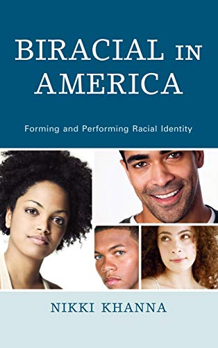 Biracial in America: Forming and Performing Racial Identity