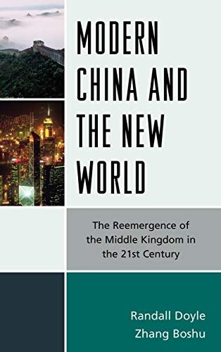 Modern China and the New World: The Reemergence of the Middle Kingdom in the Twenty-First Century