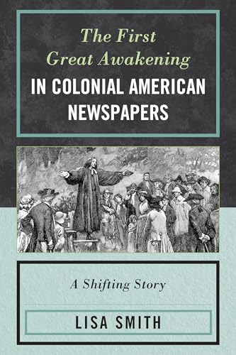 The First Great Awakening in Colonial American Newspapers: A Shifting Story
