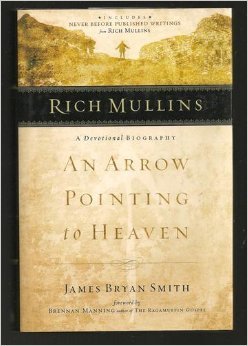 Rich Mullins / His Life and Legacy: An Arrow Pointing to Heaven