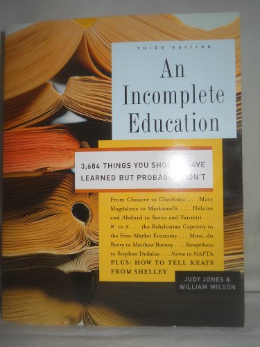An Incomplete Education, 3,684 Things You Should Have Learned But probably Didn't