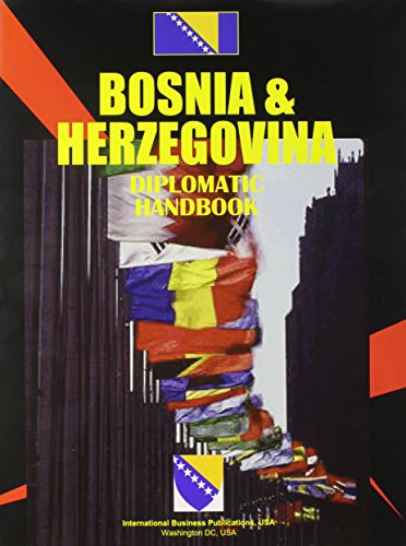 Bosnia And Herzegovina Diplomatic Handbook (World Business, Investment and Government Library)