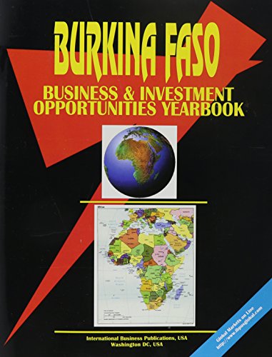 Burkina Faso Business and Investment Opportunities Yearbook