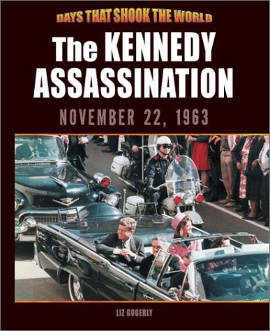 The Kennedy Assassination: November 22, 1963 (Days That Shook the World)