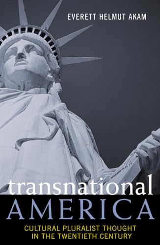 Transnational America: Cultural Pluralist Thought in the Twentieth Century (American Intellectual Culture)