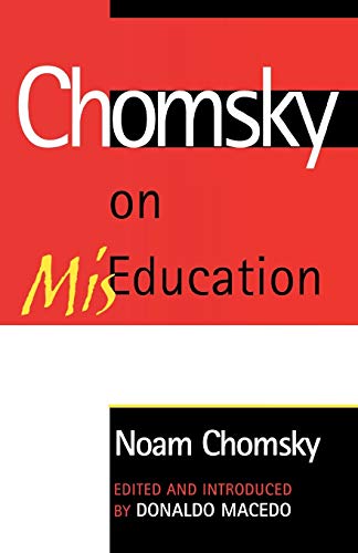 Chomsky on MisEducation (Critical Perspectives) (Critical Perspectives Series: A Book Series Dedicated to Paulo Freire)