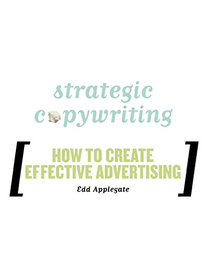 Strategic Copywriting: How to Create Effective Advertising