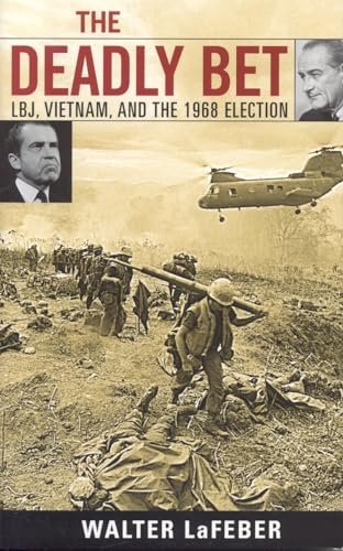 The Deadly Bet: LBJ, Vietnam, and the 1968 Election