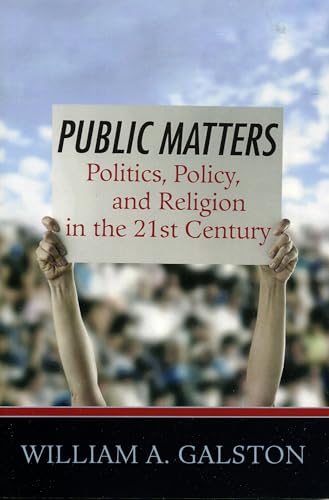 Public Matters: Politics, Policy, and Religion in the 21st Century