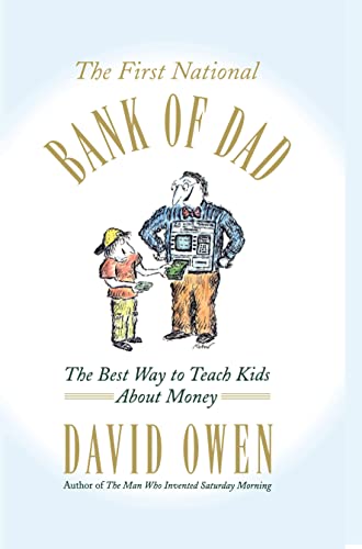 The First National Bank of Dad: The Best Way to Teach Kids About Money